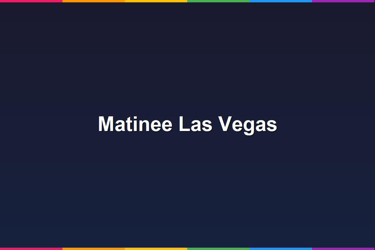 Matinee Las Vegas Festival 2026